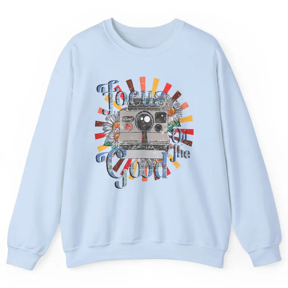 Photography Retro Camera Focus On The Good Photographer Life Unisex Crewneck Sweatshirt