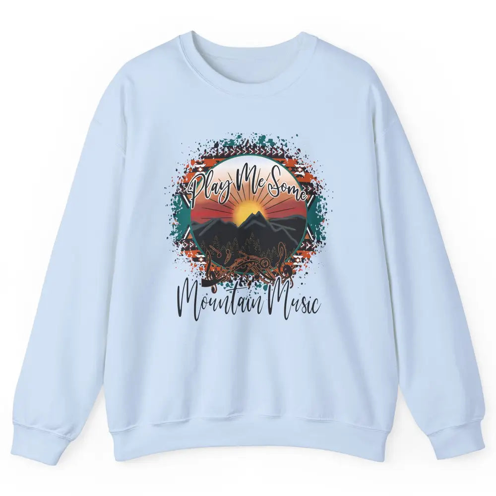 Retro Desert Dawn Play Me Some Mountain Music Western Life Unisex Crewneck Sweatshirt