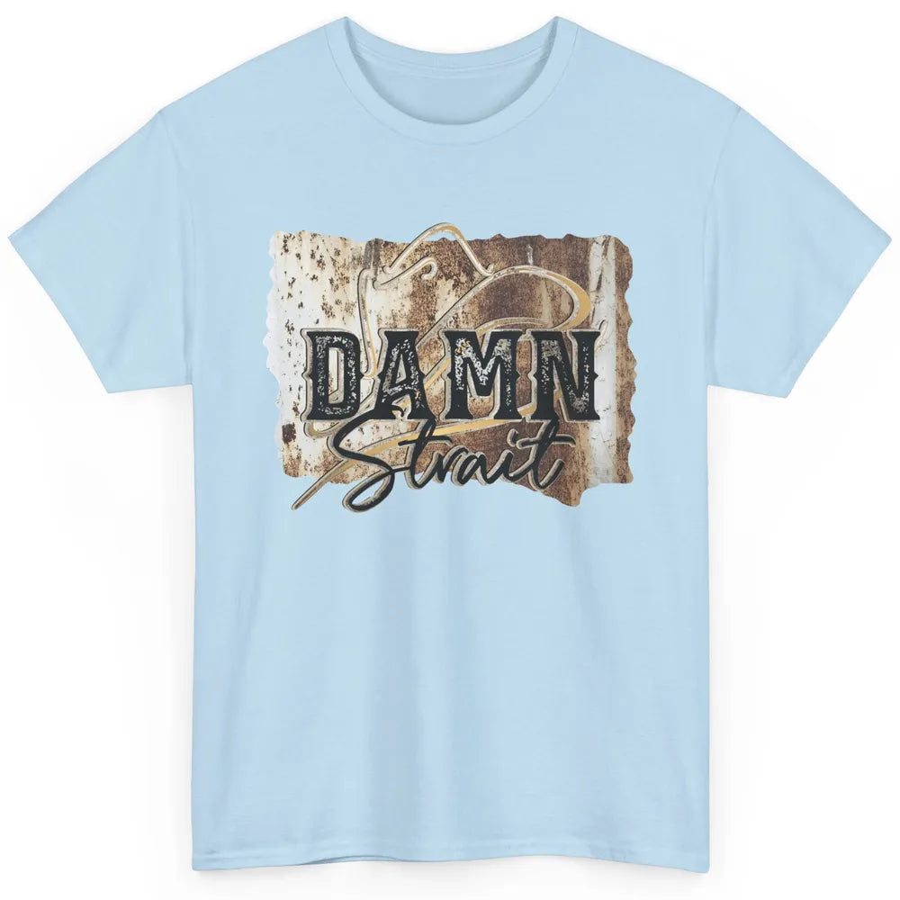 Retro Cowboy Hat Damn Strait Western Country Music Cowboy Classic Unisex T-Shirt