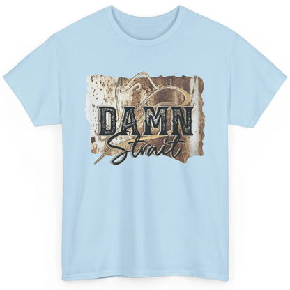 Retro Cowboy Hat Damn Strait Western Country Music Cowboy Classic Unisex T-Shirt