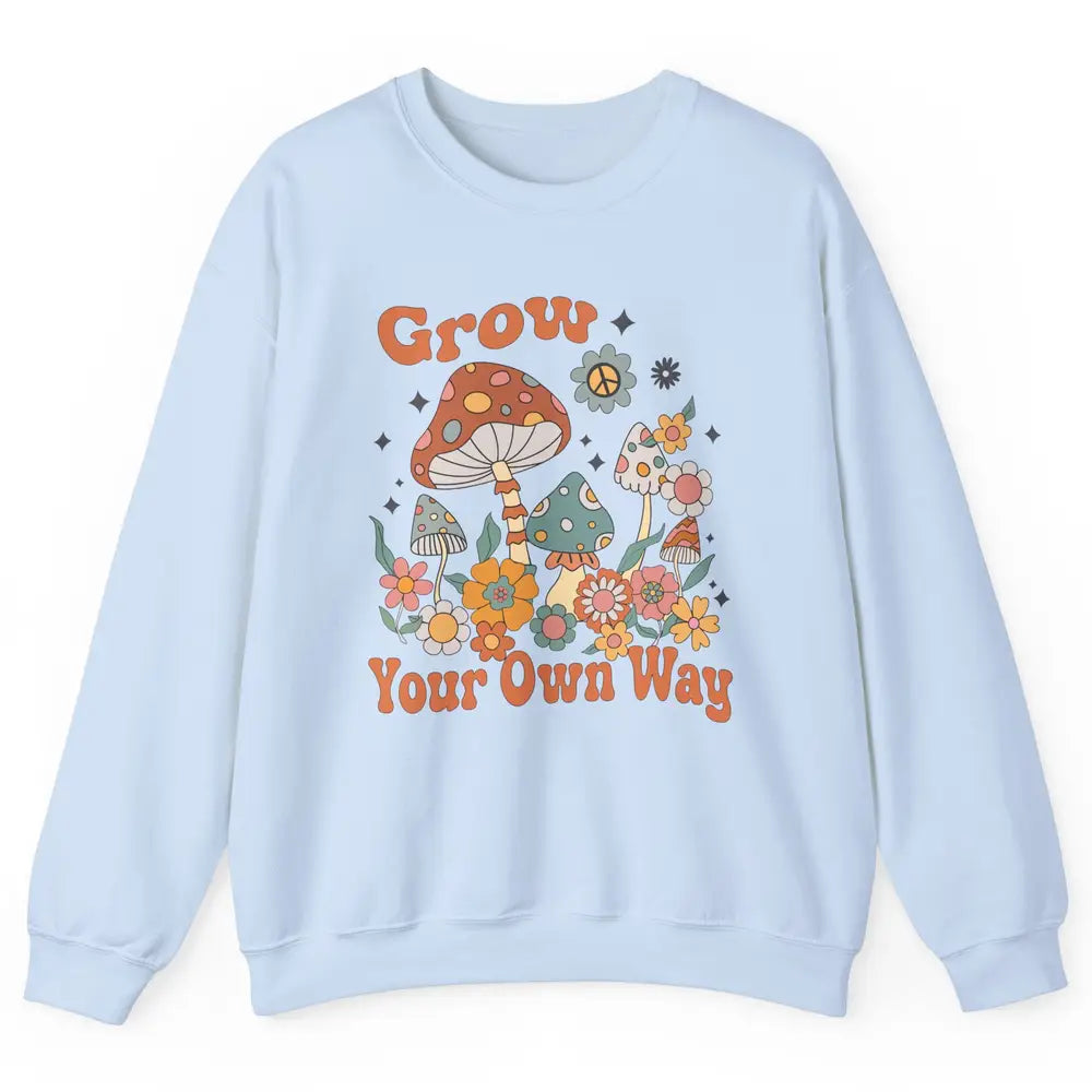 Retro Groovy Mushroom Grow Your Own Way Hippie Inspirational Unisex Crewneck Sweatshirt