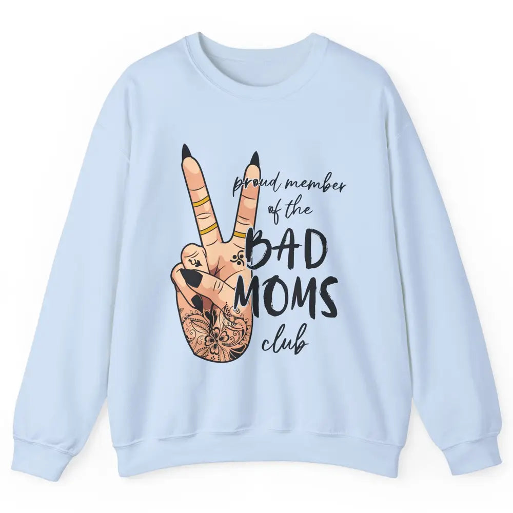 Mom Life Proud Member Of Bad Moms Club Mom Tattoos Unisex Crewneck Sweatshirt