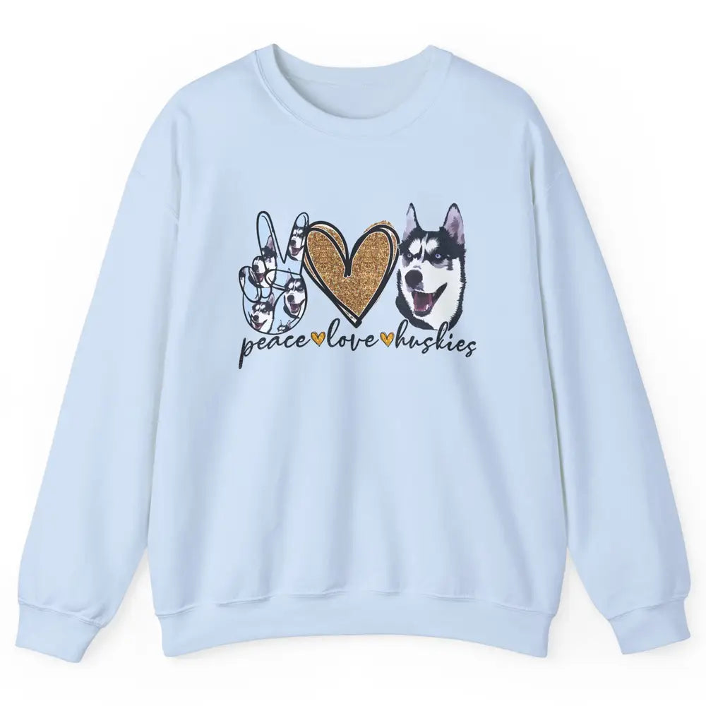 Peace Love Husky Funny Siberian Husky Mom Dog Lovers Gift Unisex Crewneck Sweatshirt
