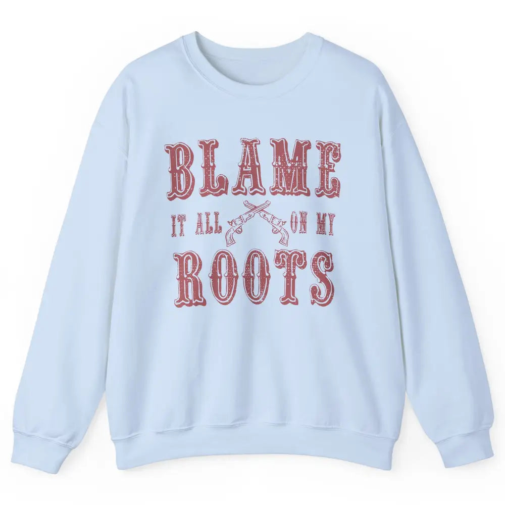 Retro Cowboy Boots Hat Blame It On My Roots Western Cowgirls Unisex Crewneck Sweatshirt