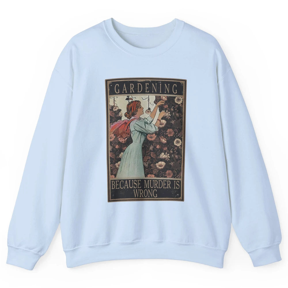 Retro Plant Mom Gardening Because Murder Is Wrong Gardener Unisex Crewneck Sweatshirt