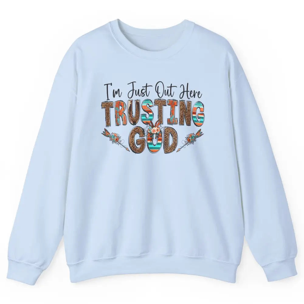 Out Here Trusting God Jesus Religion Christian Floral Bible Unisex Crewneck Sweatshirt