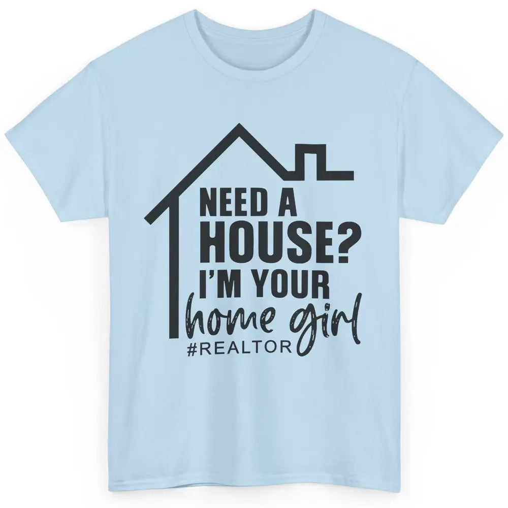 Realtor I'm Your Home Girl Real Estate Housing Investment Classic Unisex T-Shirt