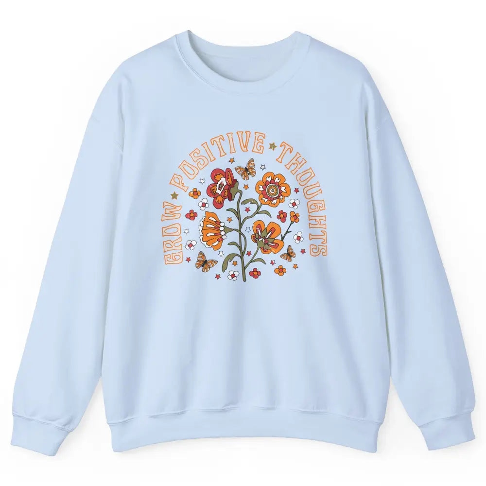 Retro Flower Grow Positive Thoughts Hippie Girl Happy Life Unisex Crewneck Sweatshirt