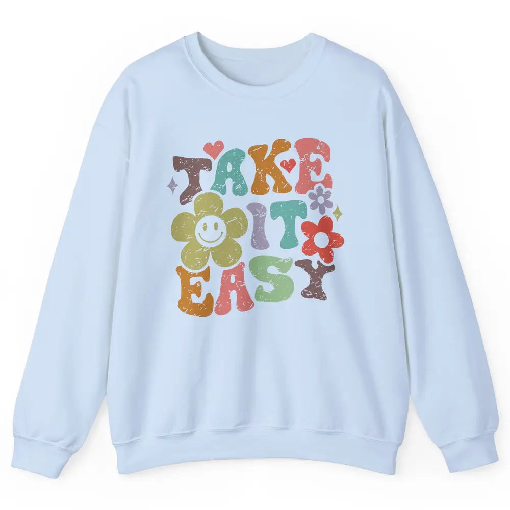 Retro Flower Take It Easy Hippie Motivational Inspirational Unisex Crewneck Sweatshirt