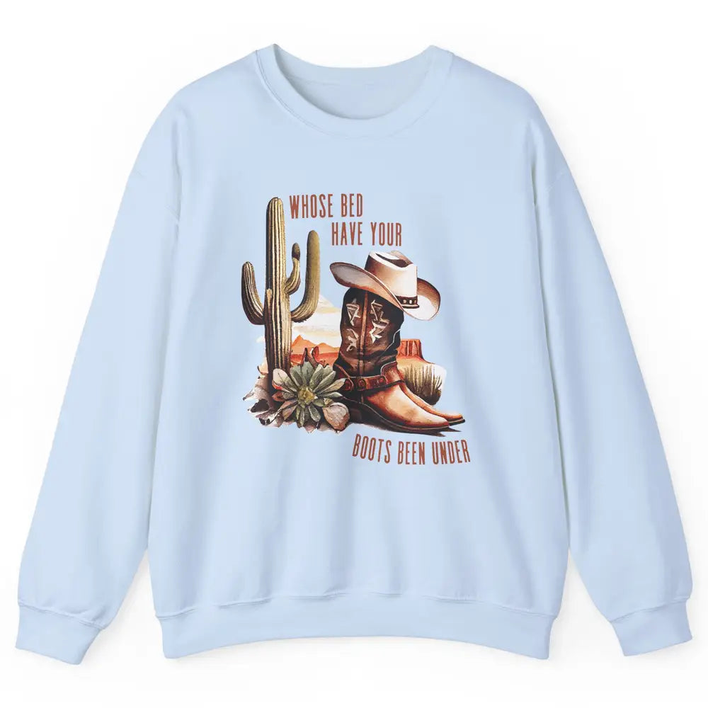Retro Desert Whose Bed Your Boots Been Under Western Cowgirl Unisex Crewneck Sweatshirt