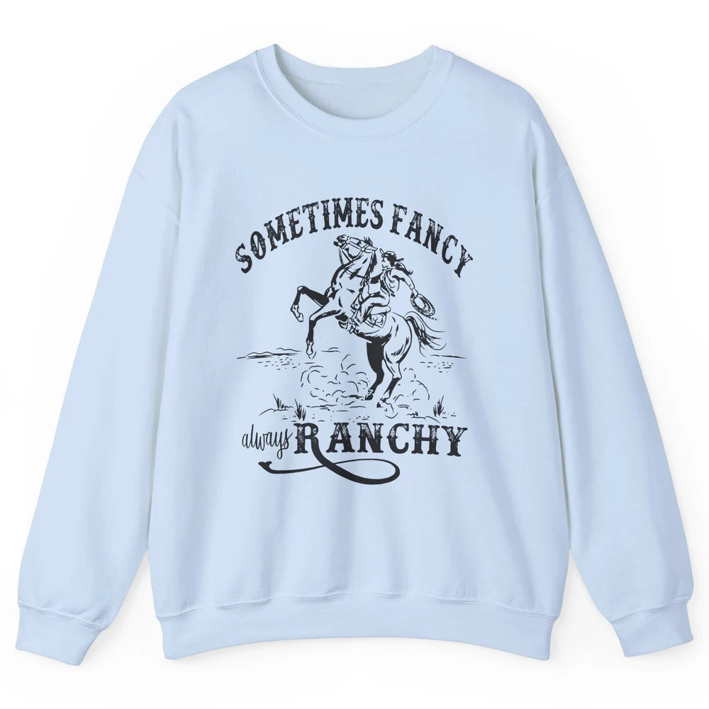 Retro Cowgirl Sometimes Fancy Always Ranchy Horse Riding Unisex Crewneck Sweatshirt