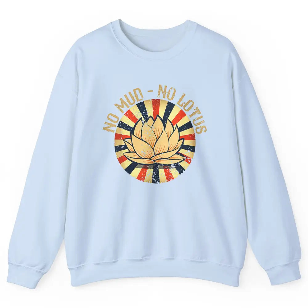 No Mud No Lotus Gardener Flower Botanical Plant Garden Retro Unisex Crewneck Sweatshirt