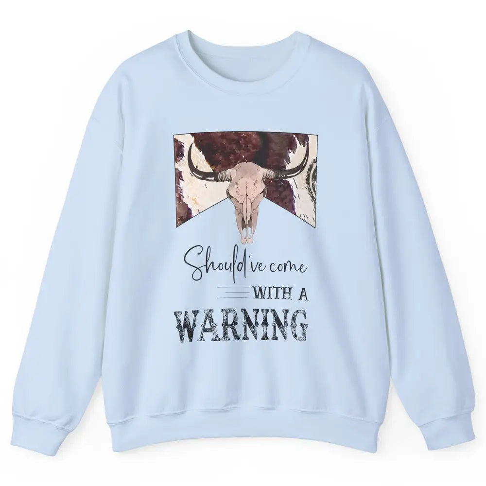 Retro Bull Skull Cowhide Should've Come With Warning Western Unisex Crewneck Sweatshirt
