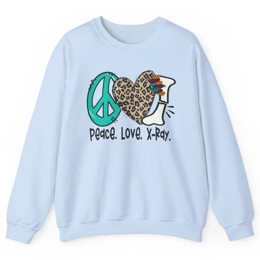 Peace Love X-ray Radiology Technician Radiologist Life Unisex Crewneck Sweatshirt