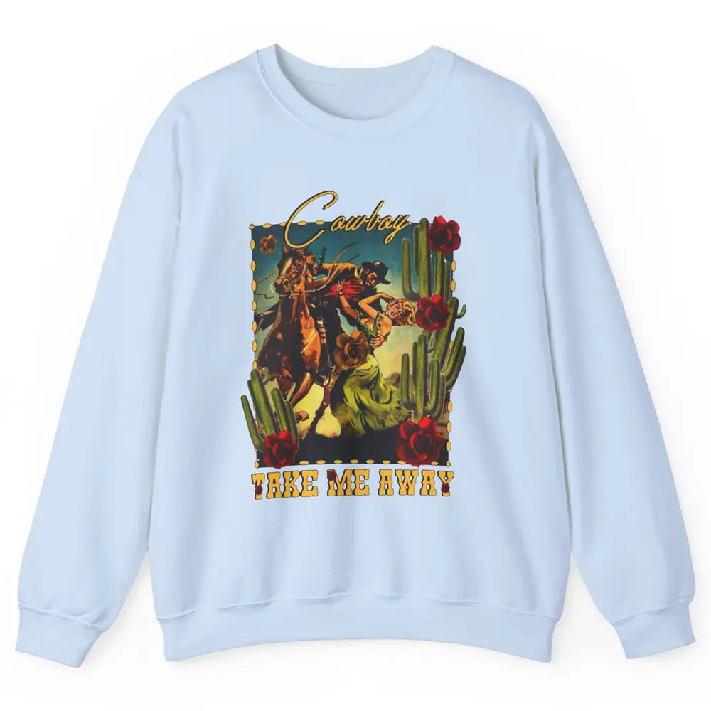 Retro Desert Cowgirl Cowboy Take Me Away Western Country Unisex Crewneck Sweatshirt