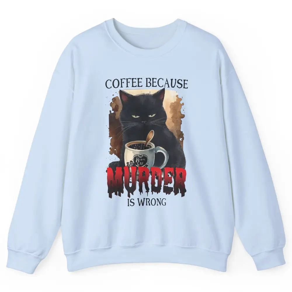 Retro Black Cat Coffee Because Murder Is Wrong Coffee Lovers Unisex Crewneck Sweatshirt