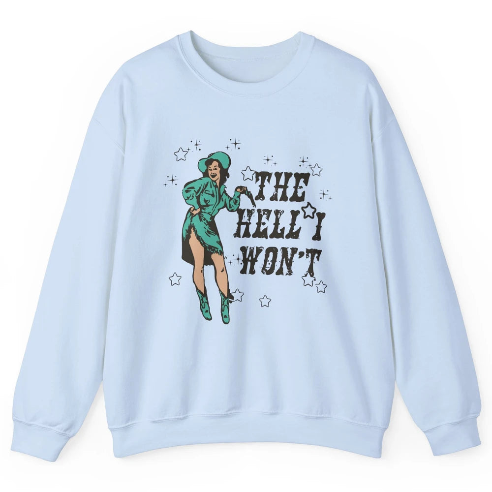 Retro Cowgirl The Hell I Won't Western Country Rodeo Mom Unisex Crewneck Sweatshirt