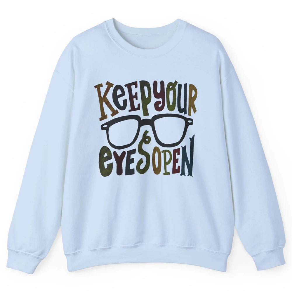 Optometrist Keep Your Eyes Open Ophthalmology Tech Optician Unisex Crewneck Sweatshirt