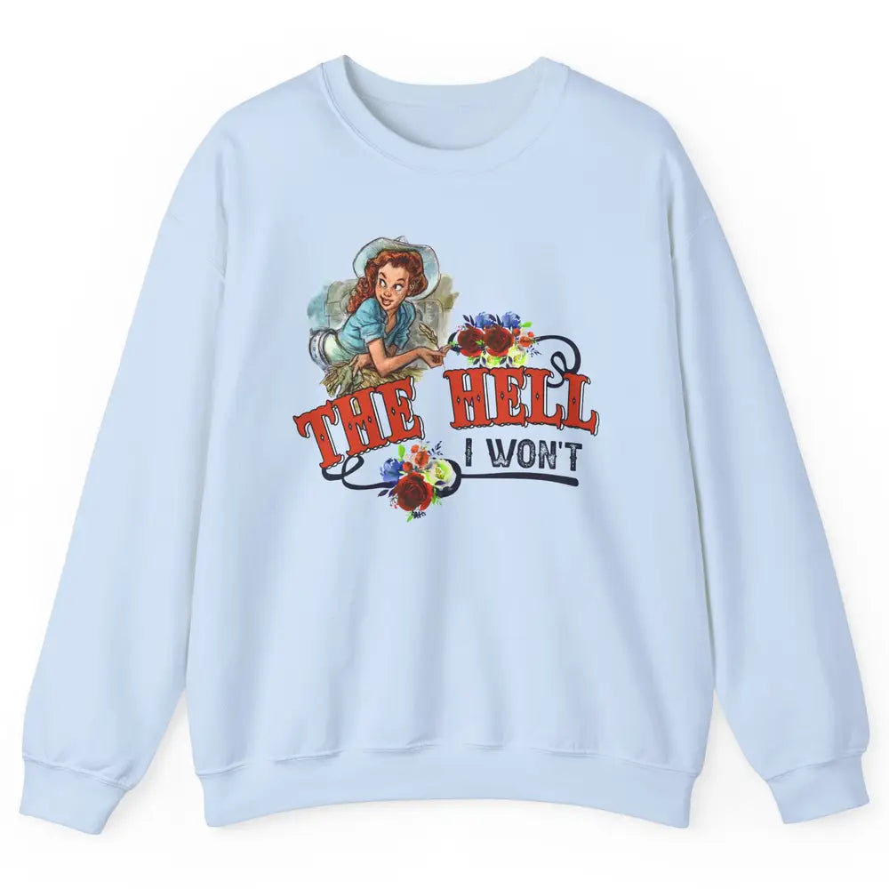 Retro Cowgirl The Hell I Won't Western Country Punchy Girls Unisex Crewneck Sweatshirt