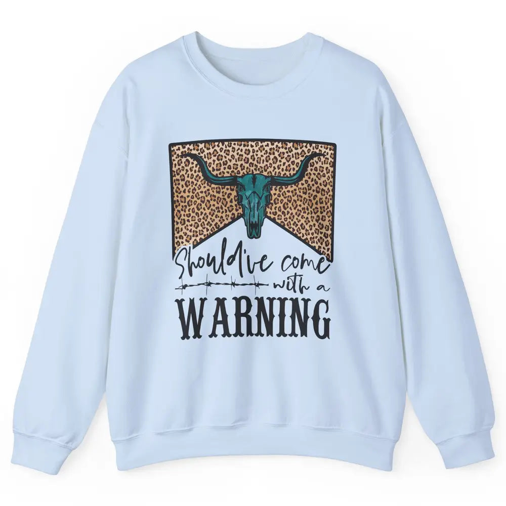 Retro Bull Skull Should've Come With Warning Western Country Unisex Crewneck Sweatshirt
