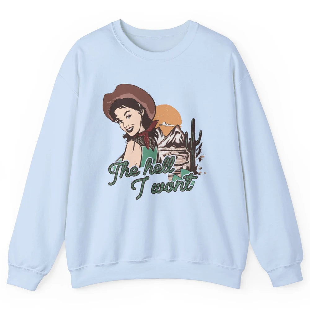 Retro Desert Cowgirl The Hell I Won't Western Country Girls Unisex Crewneck Sweatshirt