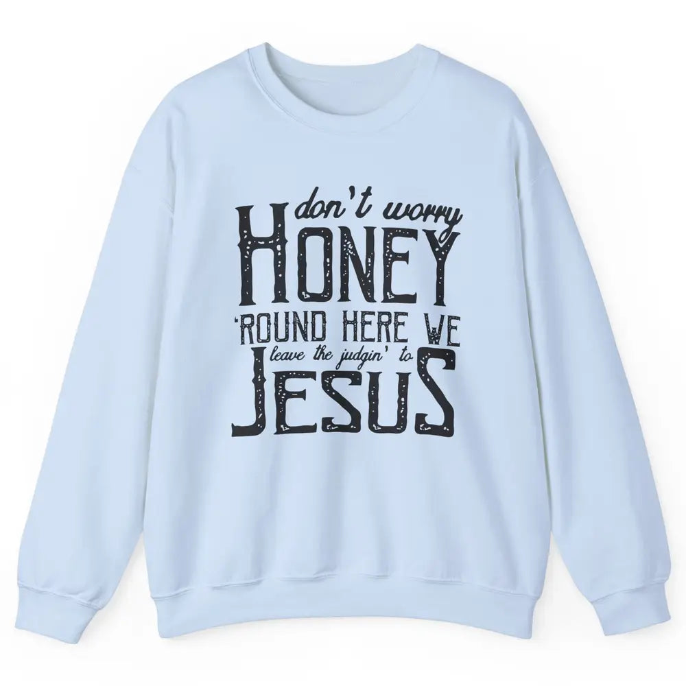 Retro Christian Here We Leave The Judging To Jesus Religious Unisex Crewneck Sweatshirt