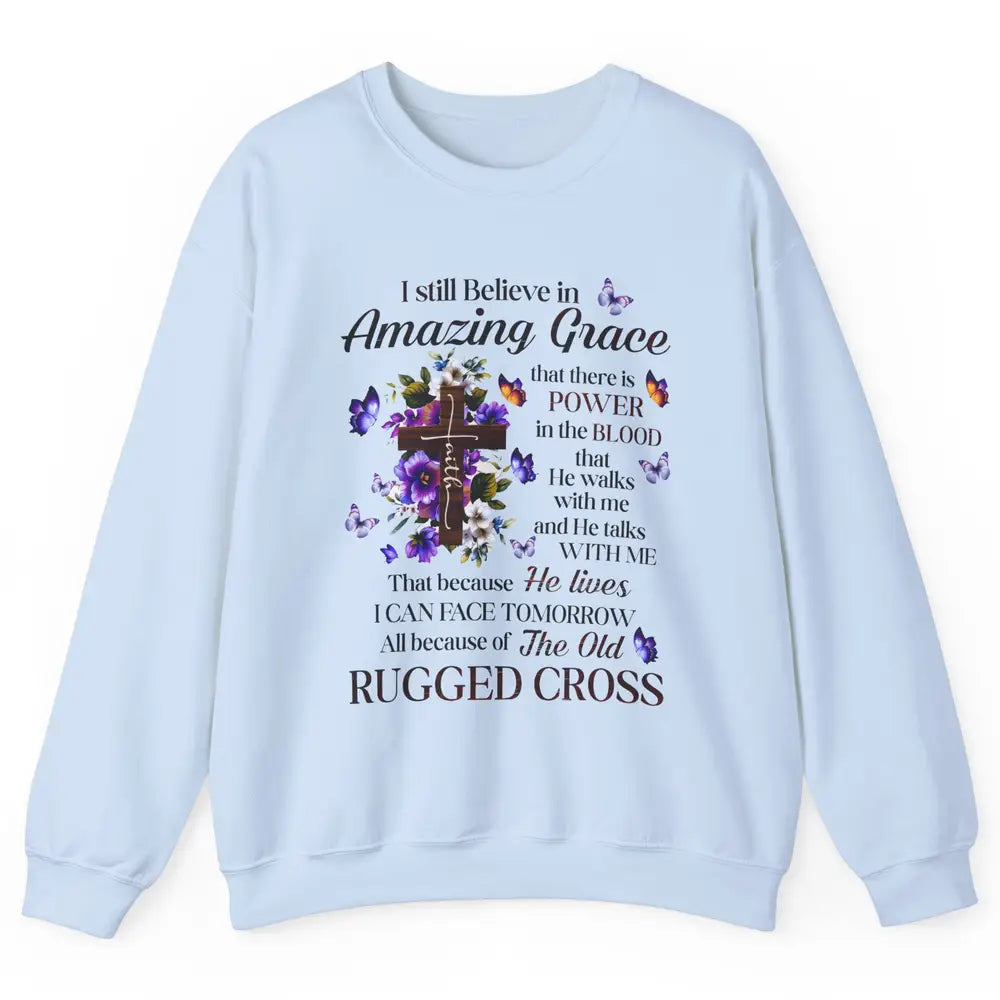 Retro Christian Jesus Cross I Still Believe In Amazing Grace Unisex Crewneck Sweatshirt