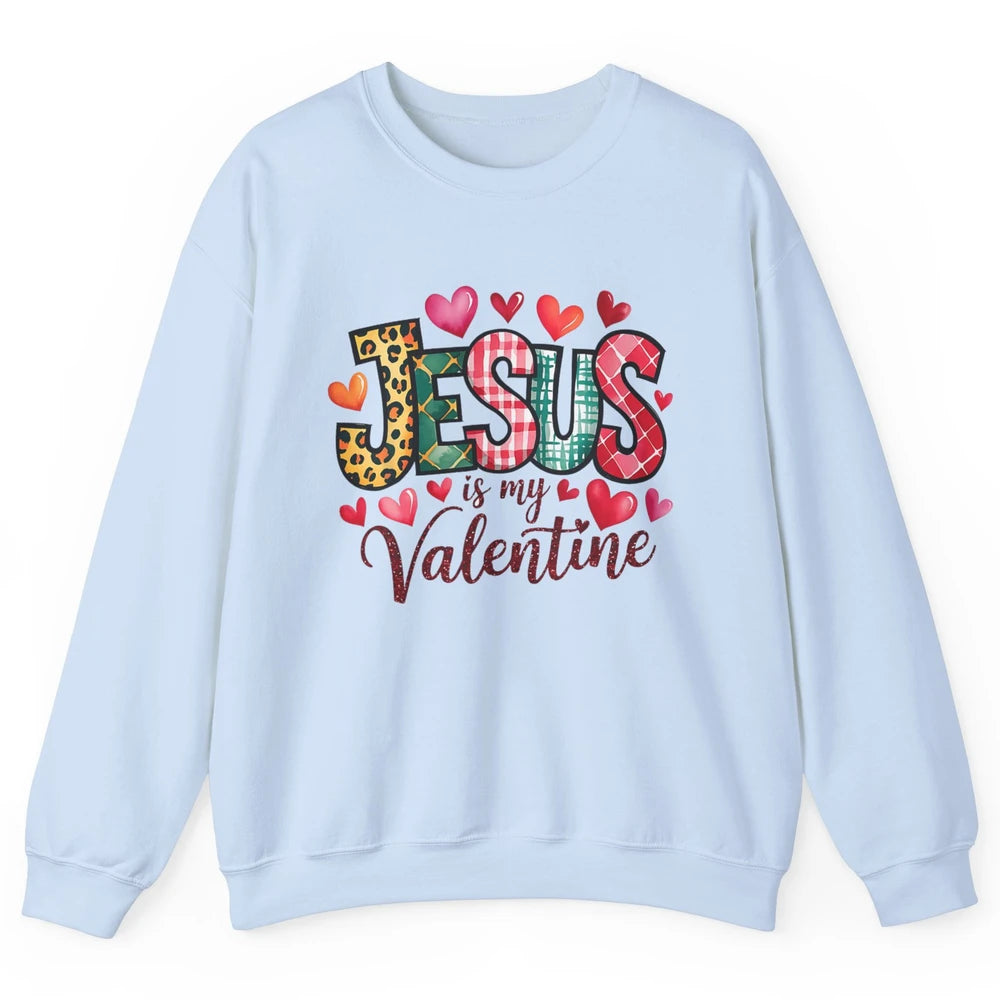 Jesus Is My Valentine Christian Religious Heart Love Bible Verse God Lover Church Unisex Crewneck Sweatshirt