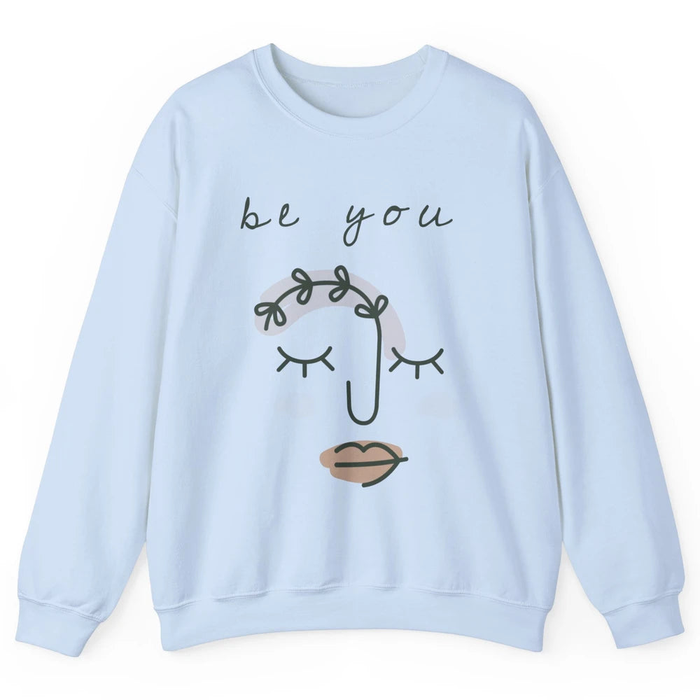 Be You Line Art Minimalist Positive Quote Motivational Minimal Floral Women Face Unisex Crewneck Sweatshirt
