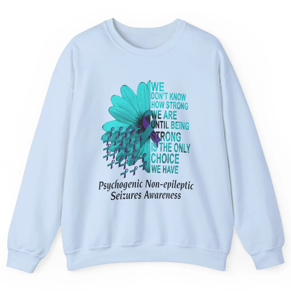 PNES Awareness We Don't Know How Strong Purple Teal Ribbon Unisex Crewneck Sweatshirt