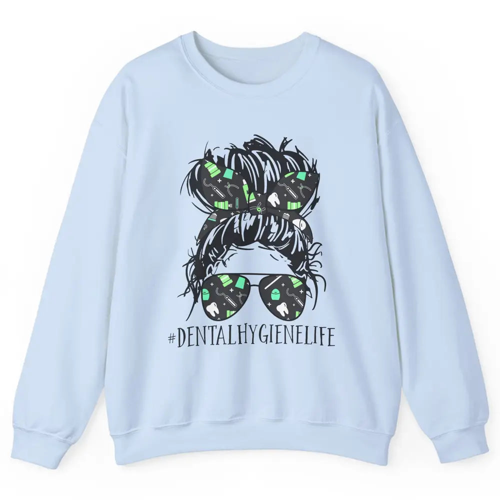 Retro Dentist Dental Hygiene Life Messy Bun Hair Sunglasses Unisex Crewneck Sweatshirt