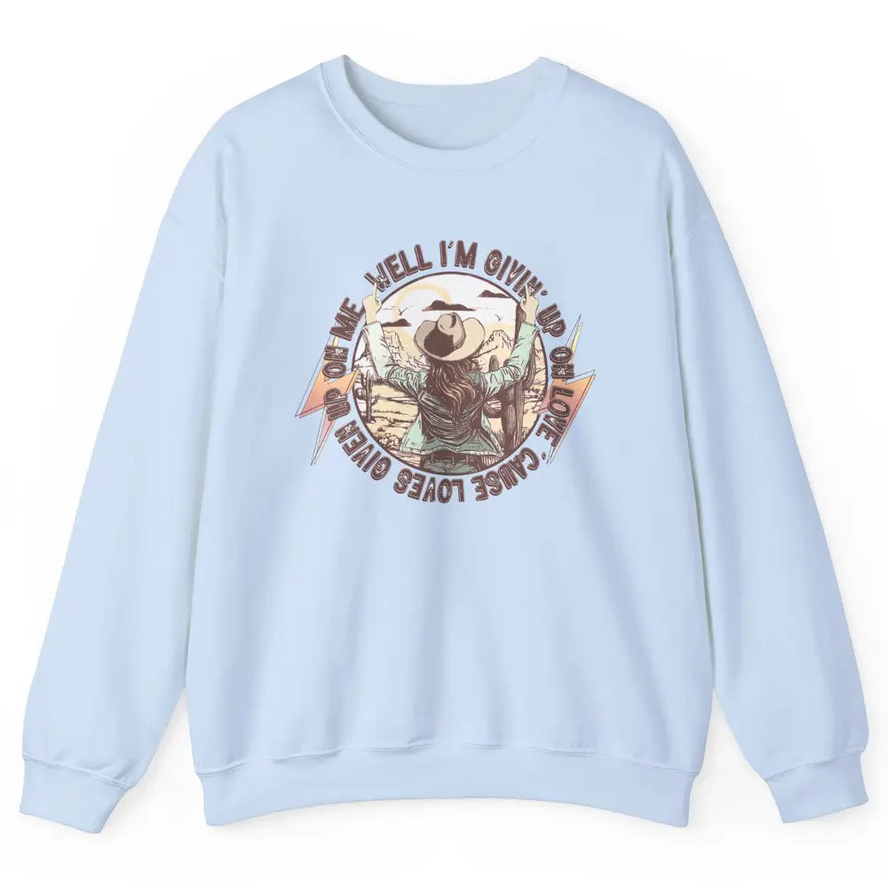 Retro Desert Cowgirl I'm Giving Up On Love Western Country Unisex Crewneck Sweatshirt