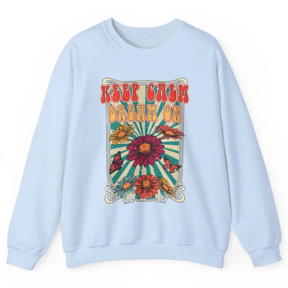 Retro Flower Keep Calm Dream On Hippie Girl Inspirational Unisex Crewneck Sweatshirt