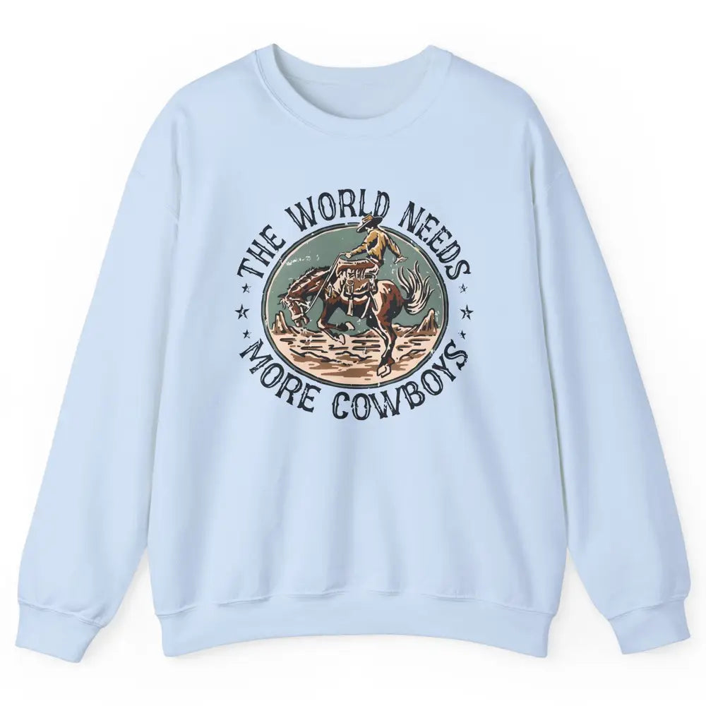 Retro Cowboy Horsing World Needs More Cowboy Western Country Unisex Crewneck Sweatshirt