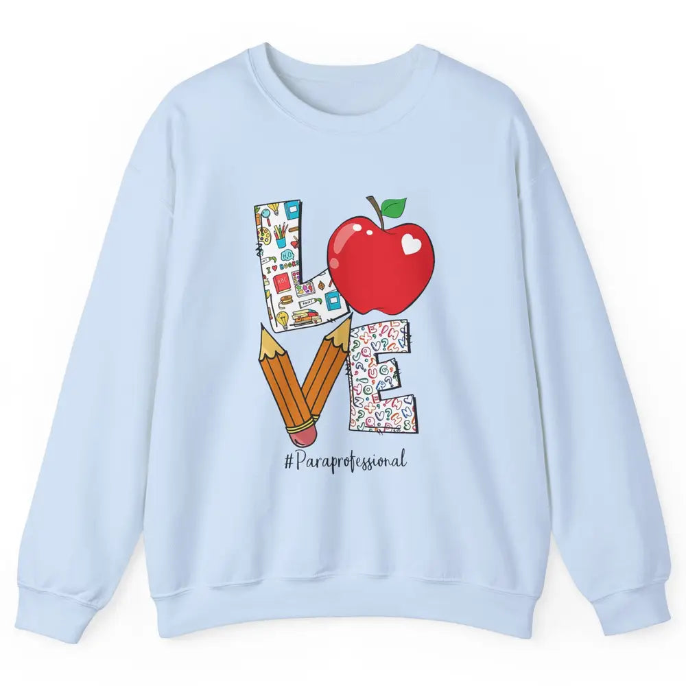 Paraprofessional Life Love Para Teacher Back To School Gift Unisex Crewneck Sweatshirt