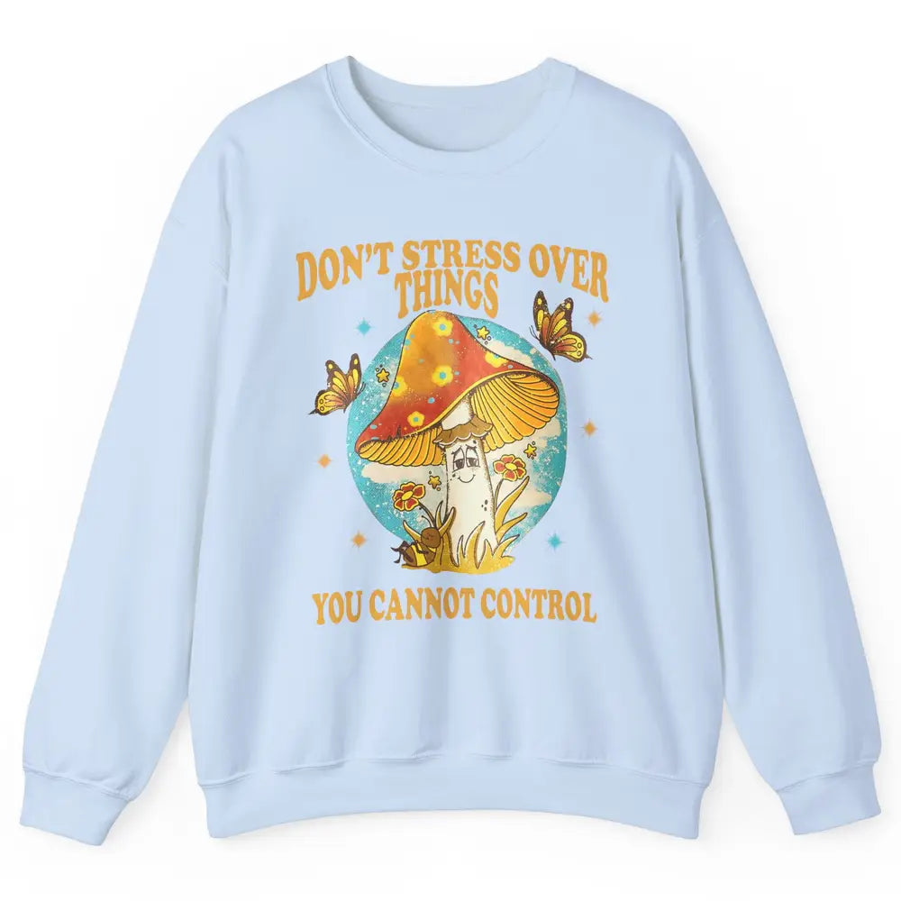 Mystic Butterfly Don't Stress Over Thing Motivation Positive Unisex Crewneck Sweatshirt