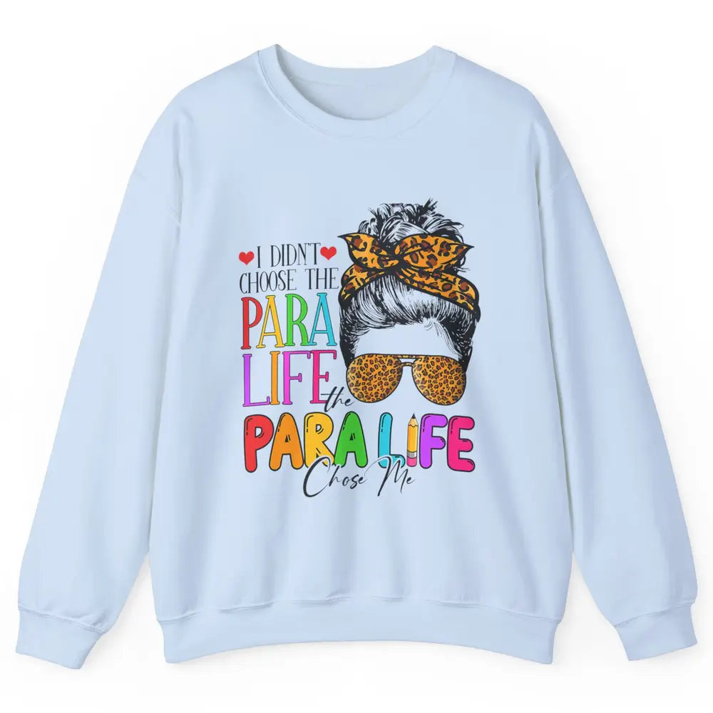 Para Life Chose Me Messy Hair Bun Paraprofessional Teacher Unisex Crewneck Sweatshirt