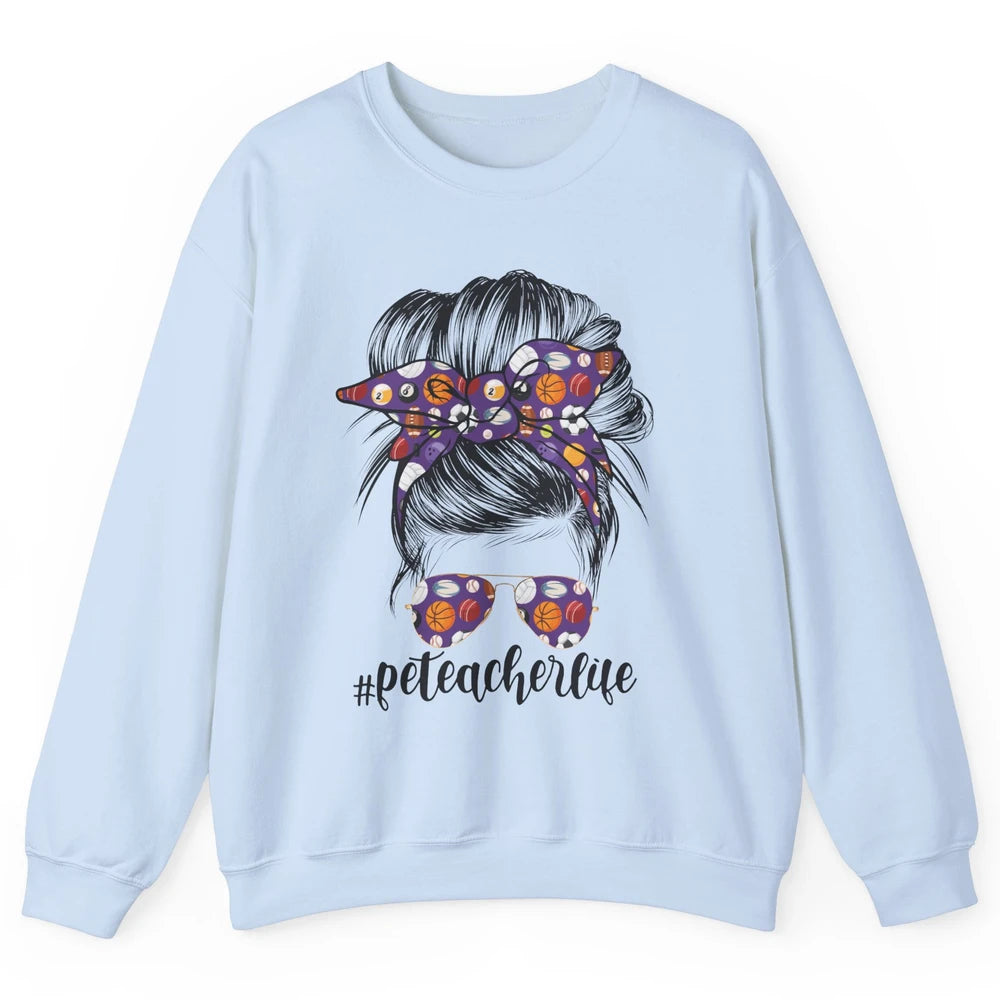 Retro PE Teacher Life Messy Bun Hair Physical Education Gift Unisex Crewneck Sweatshirt