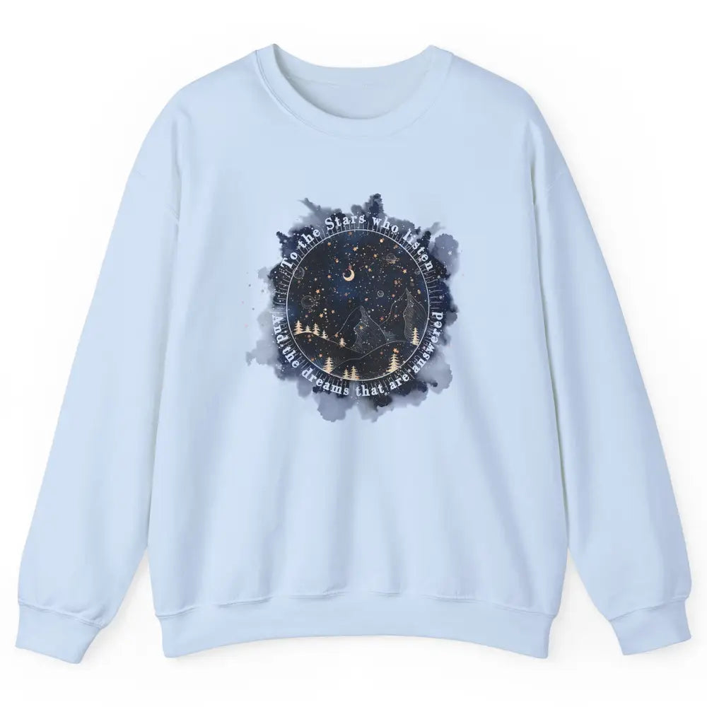 Night To The Stars Who Listen And Dreams That Are Answered Unisex Crewneck Sweatshirt