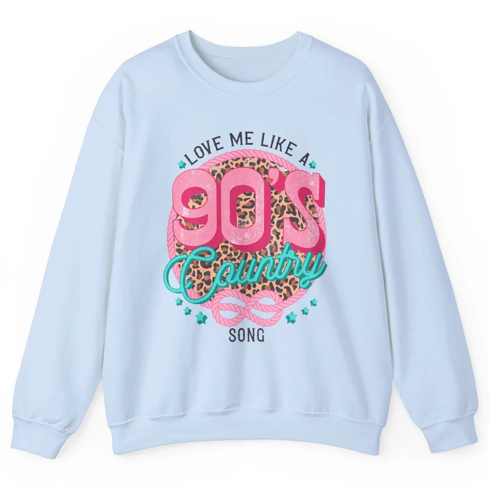 Retro Leopard Love Me Like 90s Country Song Western Cowgirl Unisex Crewneck Sweatshirt