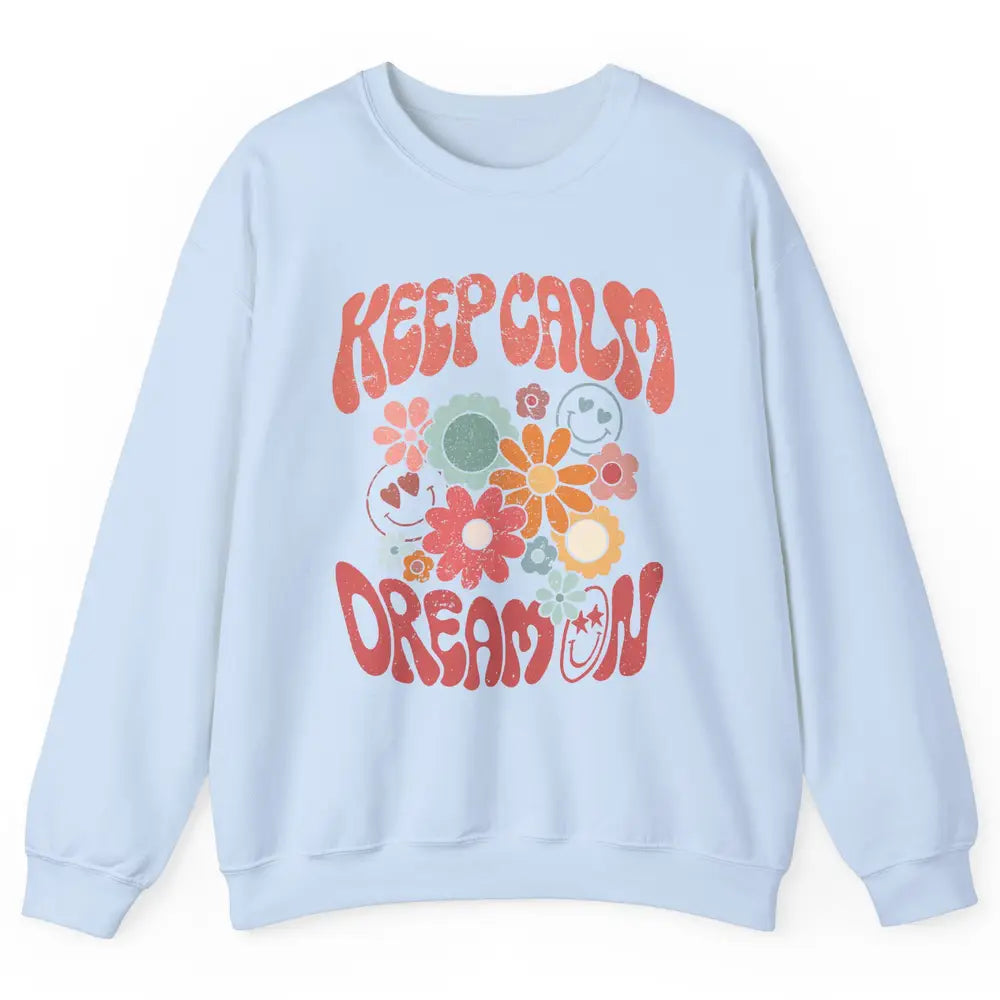 Retro Flower Keep Calm Dream On Hippie Girl Inspirational Unisex Crewneck Sweatshirt