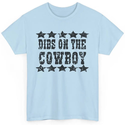 Retro Dibs On The Cowboy Western Country Cowgirl Rodeo Dad Classic Unisex T-Shirt