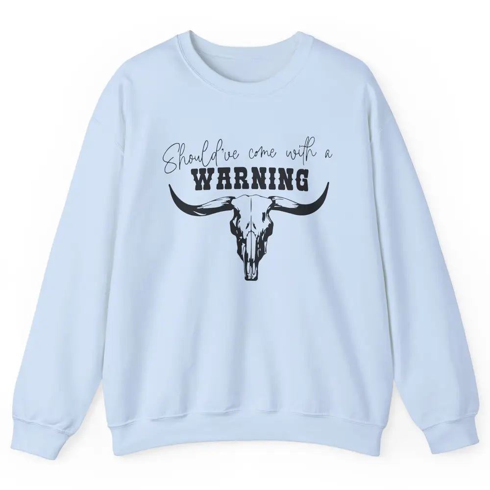 Retro Bull Skull Should've Come With Warning Western Country Unisex Crewneck Sweatshirt