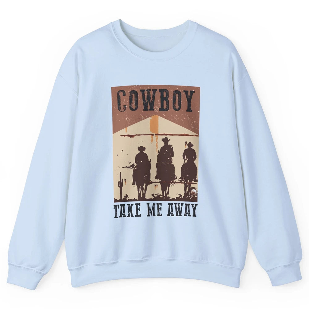 Retro Cowboy Riding Horse Take Me Away Western Country Girls Unisex Crewneck Sweatshirt