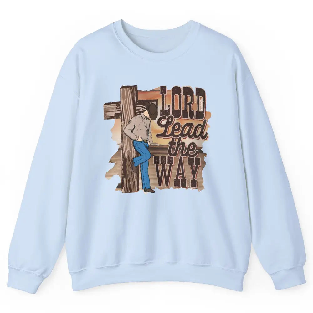 Retro Christian Cowboy Lord Lead The Way Western Country Unisex Crewneck Sweatshirt