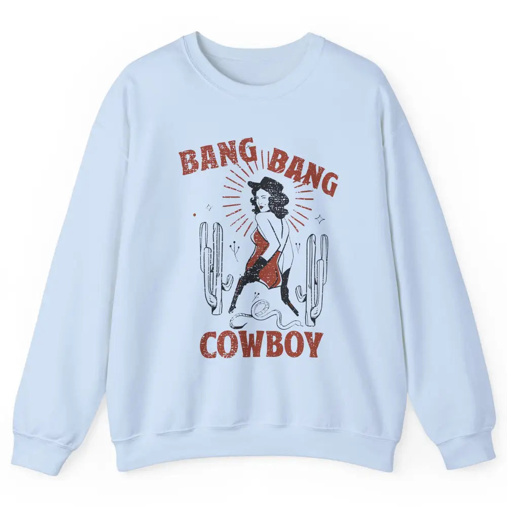 Retro Cowgirl Bang Bang Cowboy Desert Cactus Western Country Unisex Crewneck Sweatshirt