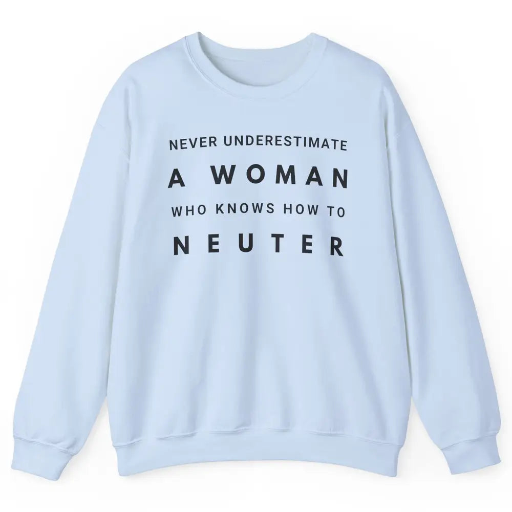 Never Underestimate Women In Vet Med Veterinary Vet Nurse Unisex Crewneck Sweatshirt