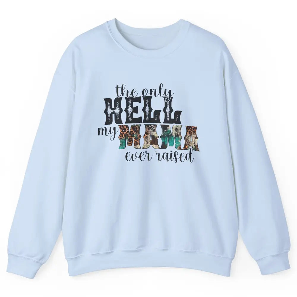 Retro Leopard Only Hell My Momma Ever Raised Western Cowgirl Unisex Crewneck Sweatshirt