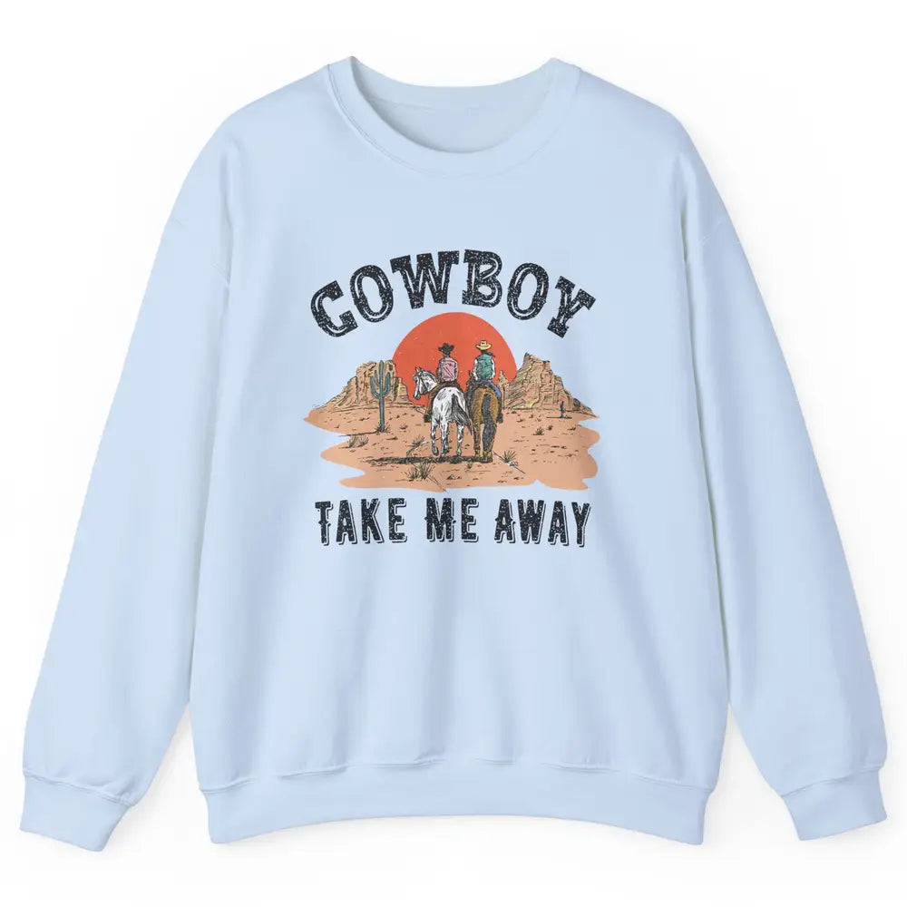 Retro Desert Sunset Cowboy Take Me Away Western Country Unisex Crewneck Sweatshirt