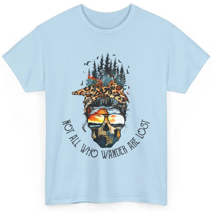 Not All Who Wander Are Lost Skull Mountain Camping Hiking Classic Unisex T-Shirt